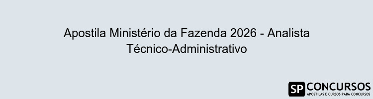 Apostila Ministério da Fazenda 2026 - Analista Técnico-Administrativo