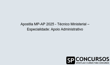 Apostila MP-AP 2025 - Técnico Ministerial – Especialidade: Apoio Administrativo