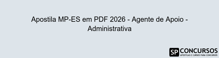 Apostila MP-ES em PDF 2026 - Agente de Apoio - Administrativa