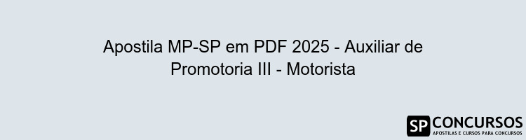 Apostila MP-SP em PDF 2025 - Auxiliar de Promotoria III - Motorista