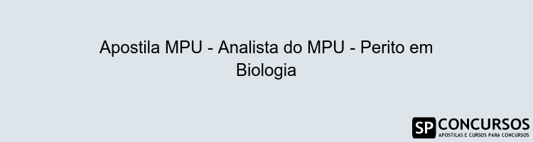 Apostila MPU - Analista do MPU - Perito em Biologia