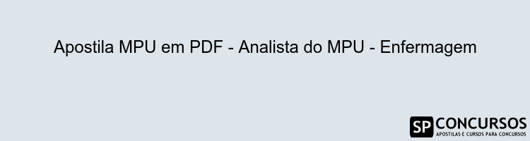 Apostila MPU em PDF - Analista do MPU - Enfermagem