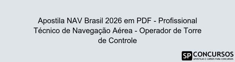 Apostila NAV Brasil 2026 em PDF - Profissional Técnico de Navegação Aérea - Operador de Torre de Controle