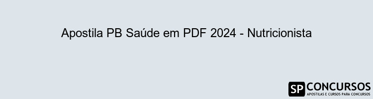 Apostila PB Saúde em PDF 2024 - Nutricionista