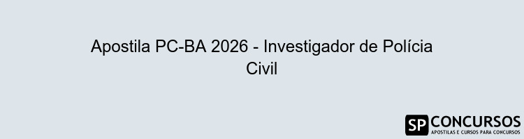 Apostila PC-BA 2026 - Investigador de Polícia Civil