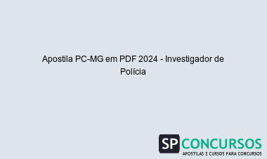 Apostila PC-MG em PDF 2024 - Investigador de Polícia
