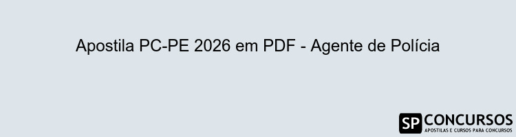 Apostila PC-PE 2026 em PDF - Agente de Polícia