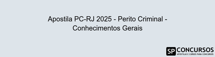 Apostila PC-RJ 2025 - Perito Criminal - Conhecimentos Gerais