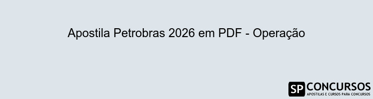 Apostila Petrobras 2026 em PDF - Operação