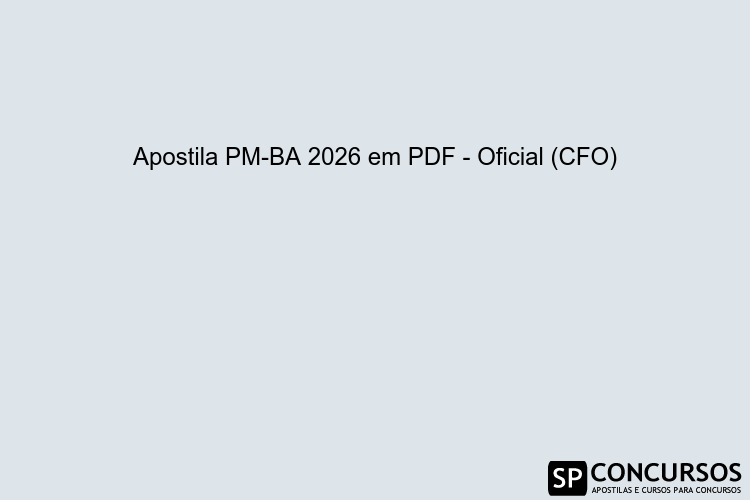 Sp 40.pdf Apostila PM-BA 2026 em PDF - Oficial (CFO) Download Grátis