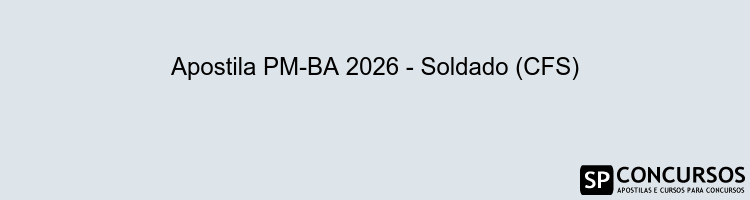 Apostila PM-BA 2026 - Soldado (CFS)