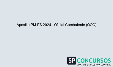 Apostila PM-ES 2024 - Oficial Combatente (QOC)
