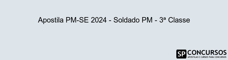 Apostila PM-SE 2024 - Soldado PM - 3ª Classe