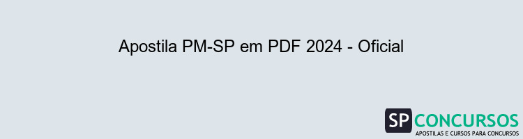 Apostila PM-SP em PDF 2024 - Oficial