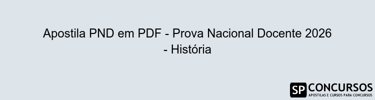 Apostila PND em PDF - Prova Nacional Docente 2026 - História