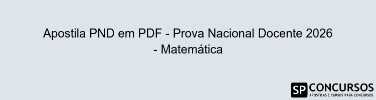 Apostila PND em PDF - Prova Nacional Docente 2026 - Matemática