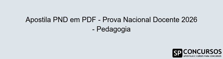 Apostila PND em PDF - Prova Nacional Docente 2026 - Pedagogia