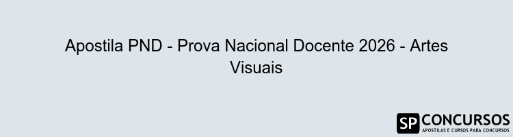 Apostila PND - Prova Nacional Docente 2026 - Artes Visuais