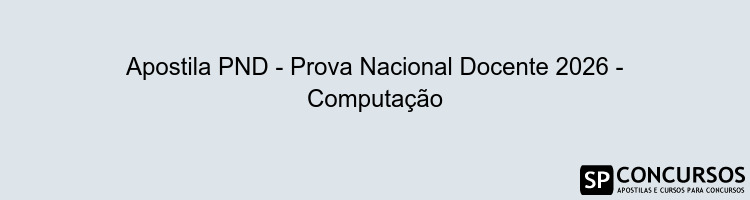 Apostila PND - Prova Nacional Docente 2026 - Computação