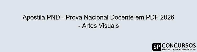 Apostila PND - Prova Nacional Docente em PDF 2026 - Artes Visuais