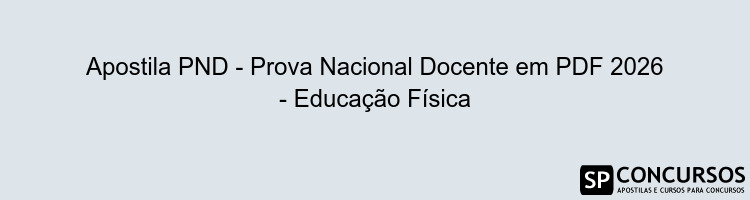 Apostila PND - Prova Nacional Docente em PDF 2026 - Educação Física