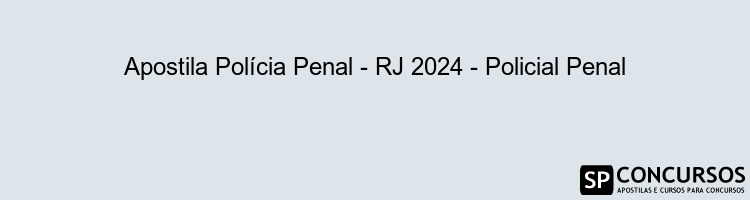 Apostila Polícia Penal - RJ 2024 - Policial Penal