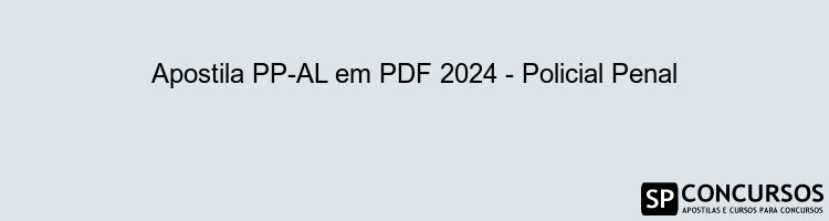 Apostila PP-AL em PDF 2024 - Policial Penal