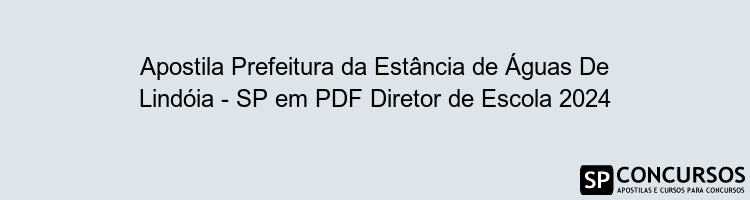 Apostila Prefeitura da Estância de Águas De Lindóia - SP em PDF Diretor de Escola 2024