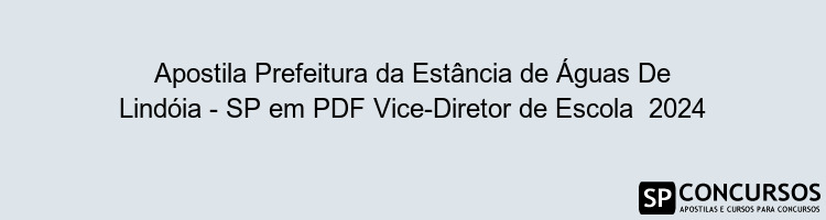 Apostila Prefeitura da Estância de Águas De Lindóia - SP em PDF Vice-Diretor de Escola  2024