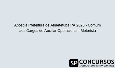 Apostila Prefeitura de Abaetetuba PA 2026 - Comum aos Cargos de Auxiliar Operacional - Motorista