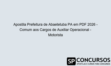 Apostila Prefeitura de Abaetetuba PA em PDF 2026 - Comum aos Cargos de Auxiliar Operacional - Motorista