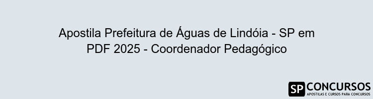Apostila Prefeitura de Águas de Lindóia - SP em PDF 2025 - Coordenador Pedagógico