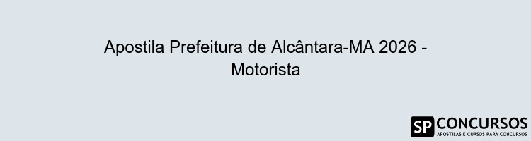 Apostila Prefeitura de Alcântara-MA 2026 - Motorista