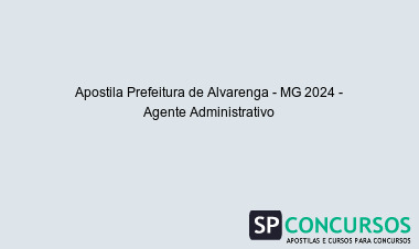 Apostila Prefeitura de Alvarenga - MG 2024 - Agente Administrativo