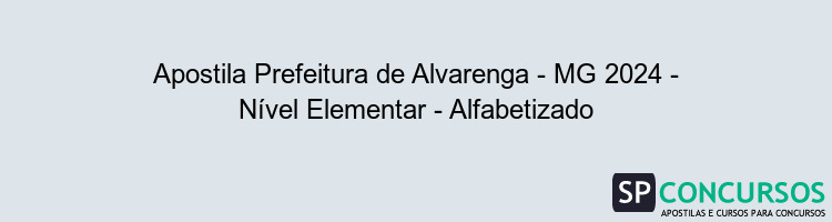 Apostila Prefeitura de Alvarenga - MG 2024 - Nível Elementar - Alfabetizado