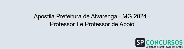 Apostila Prefeitura de Alvarenga - MG 2024 - Professor I e Professor de Apoio