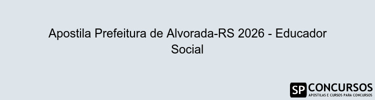 Apostila Prefeitura de Alvorada-RS 2026 - Educador Social