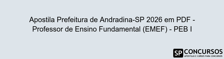Apostila Prefeitura de Andradina-SP 2026 em PDF - Professor de Ensino Fundamental (EMEF) - PEB I