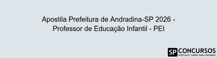 Apostila Prefeitura de Andradina-SP 2026 - Professor de Educação Infantil - PEI