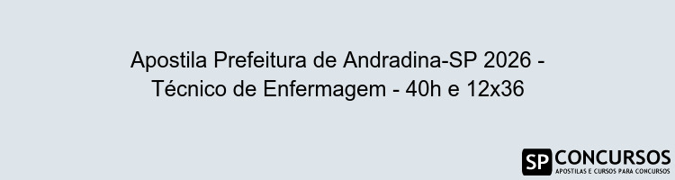 Apostila Prefeitura de Andradina-SP 2026 - Técnico de Enfermagem - 40h e 12x36