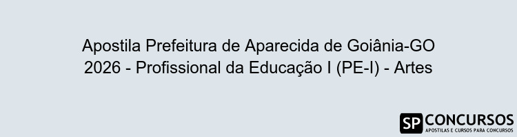 Apostila Prefeitura de Aparecida de Goiânia-GO 2026 - Profissional da Educação I (PE-I) - Artes