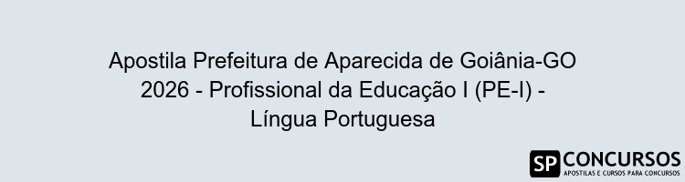 Apostila Prefeitura de Aparecida de Goiânia-GO 2026 - Profissional da Educação I (PE-I) - Língua Portuguesa