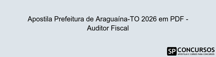 Apostila Prefeitura de Araguaína-TO 2026 em PDF - Auditor Fiscal