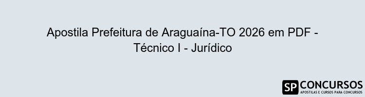 Apostila Prefeitura de Araguaína-TO 2026 em PDF - Técnico I - Jurídico
