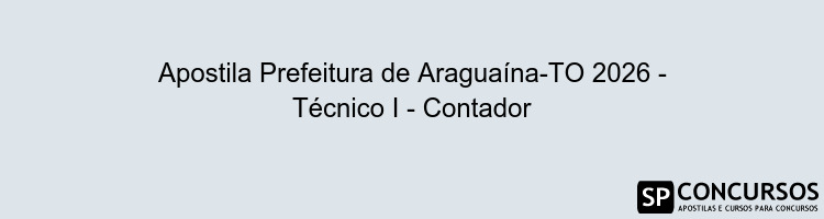 Apostila Prefeitura de Araguaína-TO 2026 - Técnico I - Contador