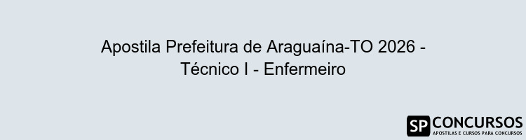 Apostila Prefeitura de Araguaína-TO 2026 - Técnico I - Enfermeiro
