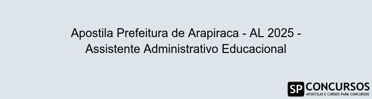Apostila Prefeitura de Arapiraca - AL 2025 - Assistente Administrativo Educacional