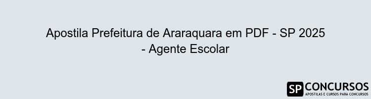 Apostila Prefeitura de Araraquara em PDF - SP 2025 - Agente Escolar