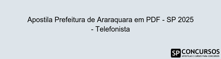 Apostila Prefeitura de Araraquara em PDF - SP 2025 - Telefonista