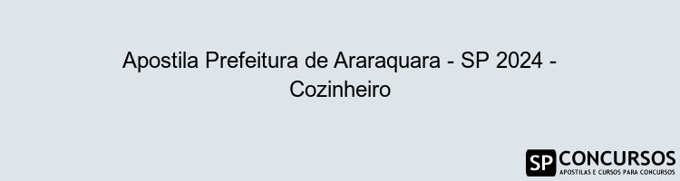 Apostila Prefeitura de Araraquara - SP 2024 - Cozinheiro